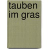 Tauben im Gras by Wolfgang Koeppen