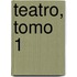 Teatro, Tomo 1