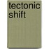 Tectonic Shift