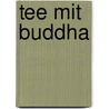 Tee mit Buddha by Michaela Vieser
