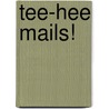 Tee-Hee Mails! by Martin Hellawell