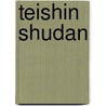 Teishin Shudan door Miriam T. Timpledon