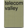 Telecom Valley door Miriam T. Timpledon