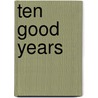 Ten Good Years door Alice Rose Stefani