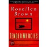 Tender Mercies by Rosellen Brown