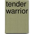 Tender Warrior