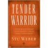Tender Warrior door Stu Weber