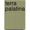 Terra Palatina by Unknown