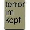 Terror im Kopf door Antje Glück