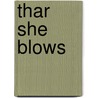 Thar She Blows door Stephen Currie