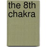 The 8th Chakra by Jude Currivan