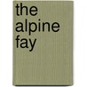 The Alpine Fay by Annis Lee Wister E. Werner