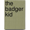 The Badger Kid door Arthur Gardner