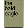 The Bald Eagle by Judith Jango-Cohen
