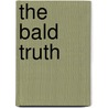 The Bald Truth by David Falk