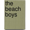 The Beach Boys by Keith Badman