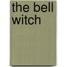 The Bell Witch door Brent Monahan