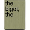 The Bigot, The by James Barclay