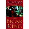 The Briar King by J. Gregory Keyes