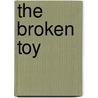 The Broken Toy by Marilyn Morgan