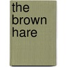The Brown Hare door Stephen Tapper
