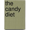 The Candy Diet by Underwood Mark