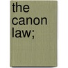 The Canon Law; by Robert Scott Mylne