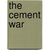 The Cement War by Mark Steenerson