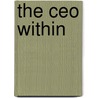 The Ceo Within by Joseph L. Bower