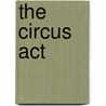 The Circus Act by Alexa Wilson