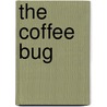 The Coffee Bug by Hunter Silvastorm