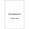 The Common Law by Wendell Oliver Holmes