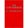The Conversion by S.L. Hendrickson