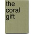 The Coral Gift
