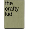 The Crafty Kid by Kelly Doust