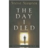 The Day I Died by Steve Sjogren