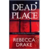 The Dead Place door Rebecca Drake