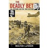 The Deadly Bet by Walter LaFeber