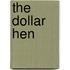 The Dollar Hen