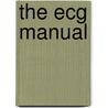 The Ecg Manual by Marc Gertsch