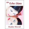 The Echo Glass door Heather Morrall