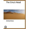 The Emu's Head by . Anonymous