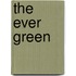 The Ever Green