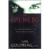 The Evil We Do