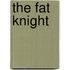 The Fat Knight