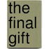 The Final Gift