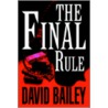 The Final Rule by David Bailey