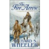 The Fire Arrow door Richard S. Wheeler
