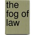 The Fog Of Law
