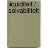 Liquiditeit / solvabiliteit by C. Lievaart